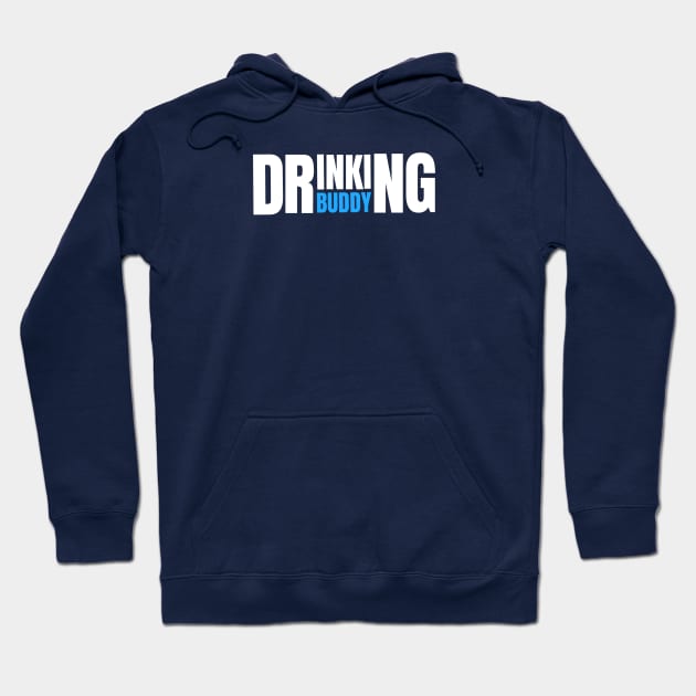 DRINKING HUMOR / DRINKING BUDDY Hoodie by DB Teez and More